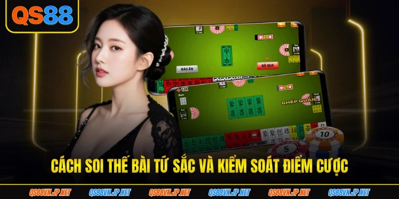 Cách soi thế bài tứ sắc và kiểm soát điểm cược Cách soi thế bài tứ sắc và kiểm soát điểm cược