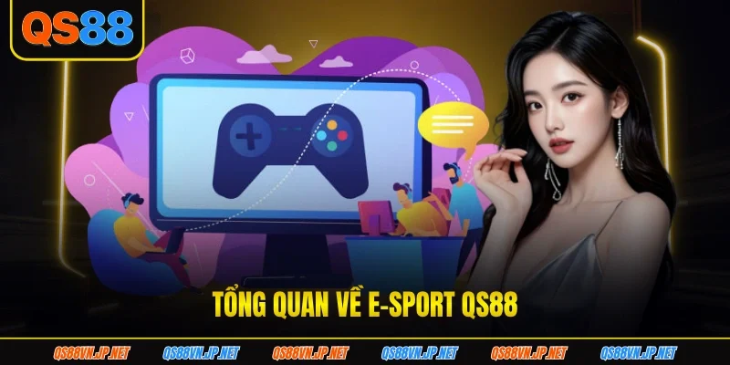 Tổng quan về E-sport QS88 Tổng quan về E-sport QS88