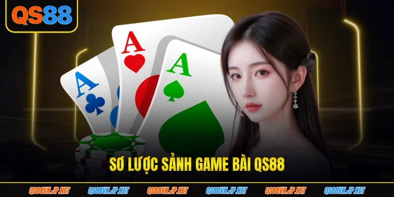 Sơ lược sảnh game bài QS88 Sơ lược sảnh game bài QS88