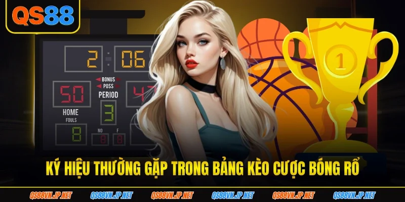 Ký hiệu thường gặp trong bảng kèo cược bóng rổ Ký hiệu thường gặp trong bảng kèo cược bóng rổ