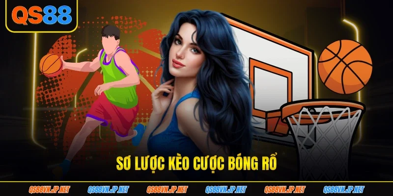 Sơ lược kèo cược bóng rổ Sơ lược kèo cược bóng rổ