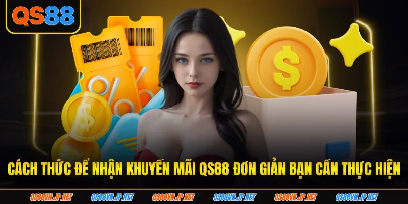 Cách thức để nhận khuyến mãi qs88 đơn giản bạn cần thực hiện Cách thức để nhận khuyến mãi qs88 đơn giản bạn cần thực hiện