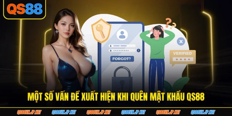 Một số vấn đề xuất hiện khi quên mật khẩu QS88 Một số vấn đề xuất hiện khi quên mật khẩu QS88