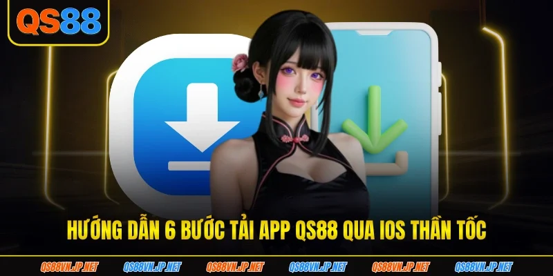 Hướng dẫn 6 bước tải app QS88 qua iOS thần tốc Hướng dẫn 6 bước tải app QS88 qua iOS thần tốc