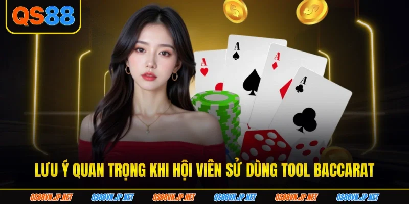 Lưu ý quan trọng khi hội viên sử dùng tool baccarat Lưu ý quan trọng khi hội viên sử dùng tool baccarat